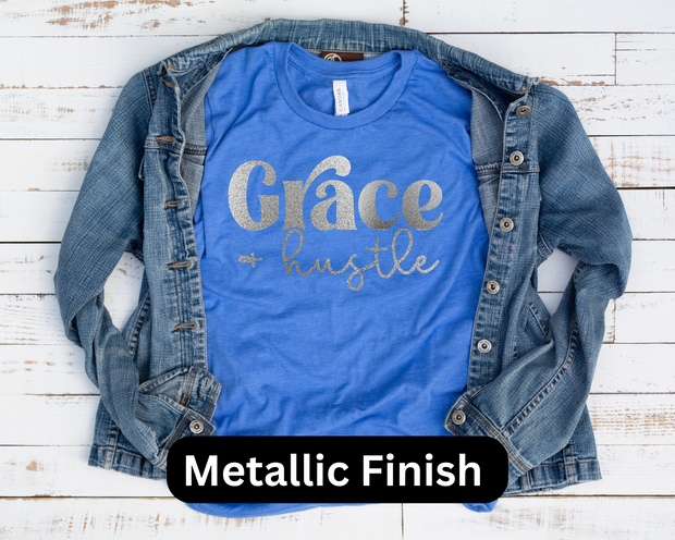 Grace + Hustle (Metallic Finish)