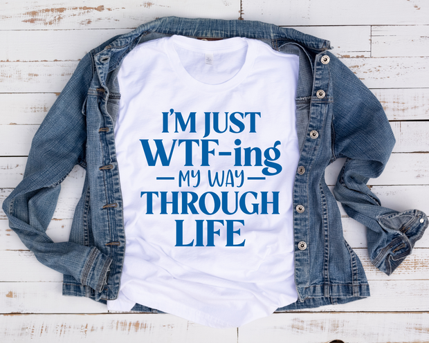 WTF-ing My Way Through Life (1-Color)