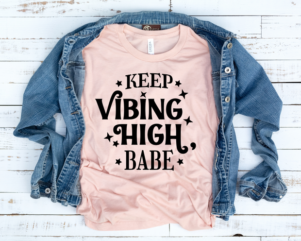 Keep Vibrating High Babe (1-Color)