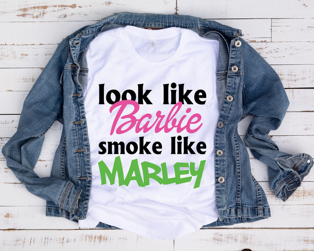 Look Like Barbie-Smoke Like Marley/ Transfer