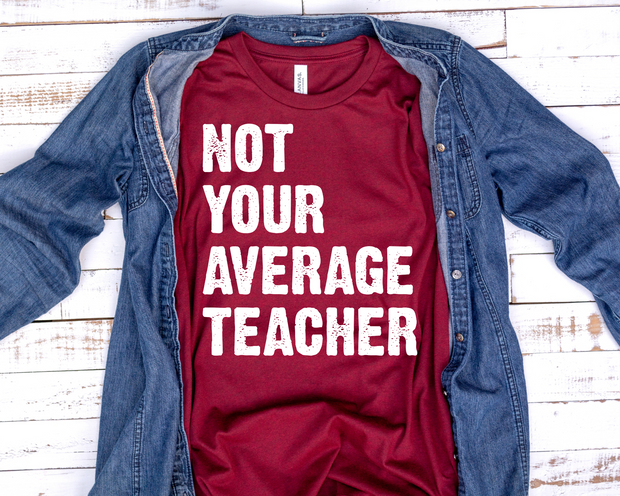 Not Your Average Teacher (1-Color)