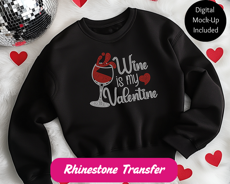 Wine Is My Valentine Rhinestone Transfer-Adult Sized