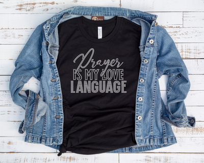 Prayer Is My Love Language Rhinestone Transfer-Adult Sized